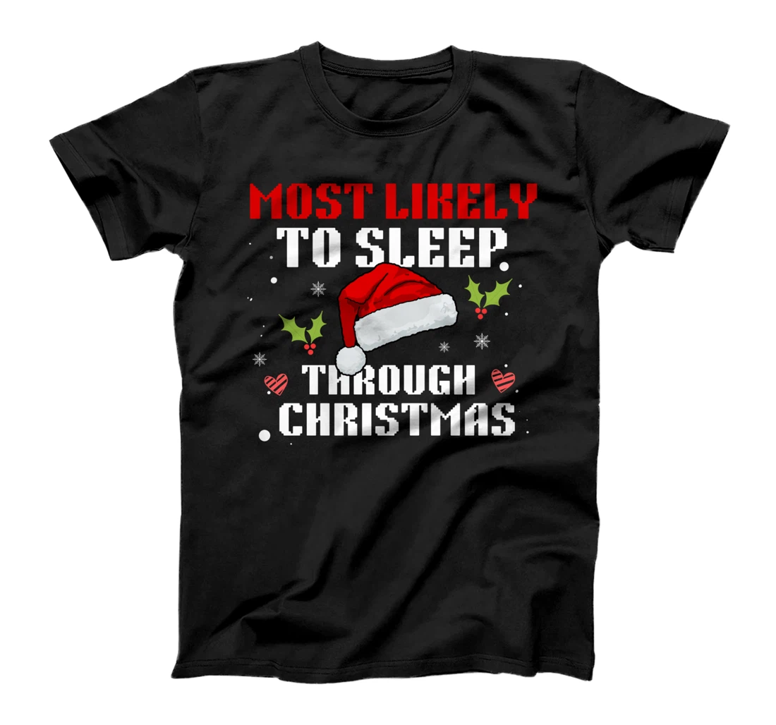Most Likely To Sleep Through Christmas Funny Sleeping T-Shirt