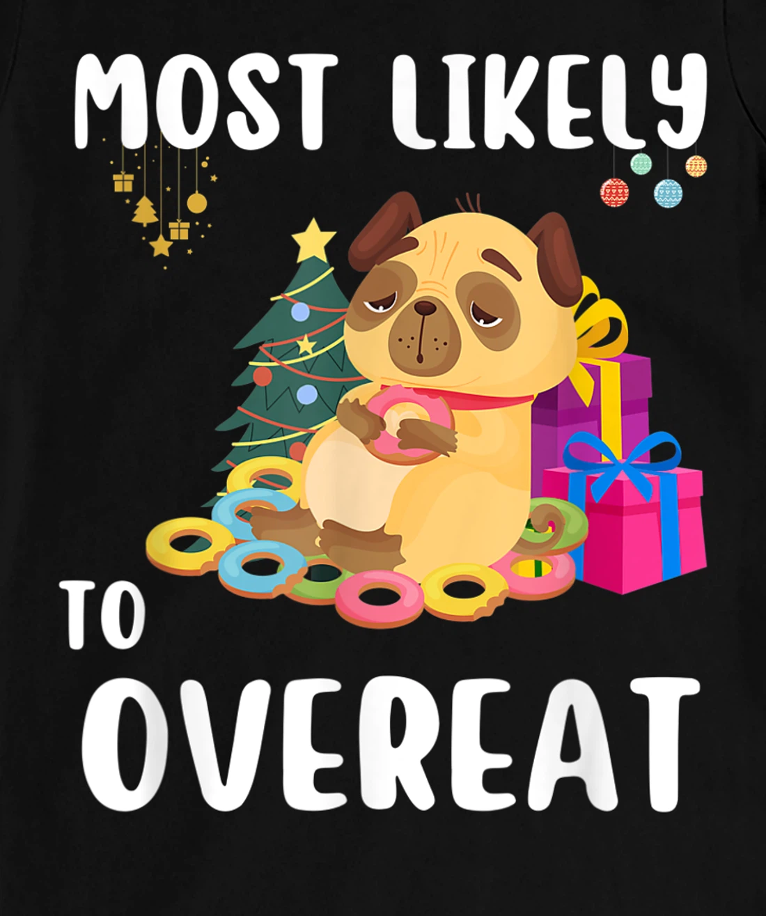 Most Likely To Overeat Funny Dog Christmas Matching Family T-Shirt, Kid T-Shirt and Women T-Shirt