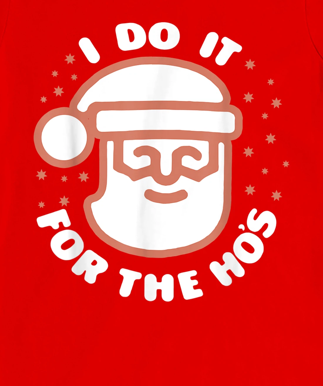 I Do It For The Ho's Funny Inappropriate Christmas Pajamas T-Shirt, Women T-Shirt