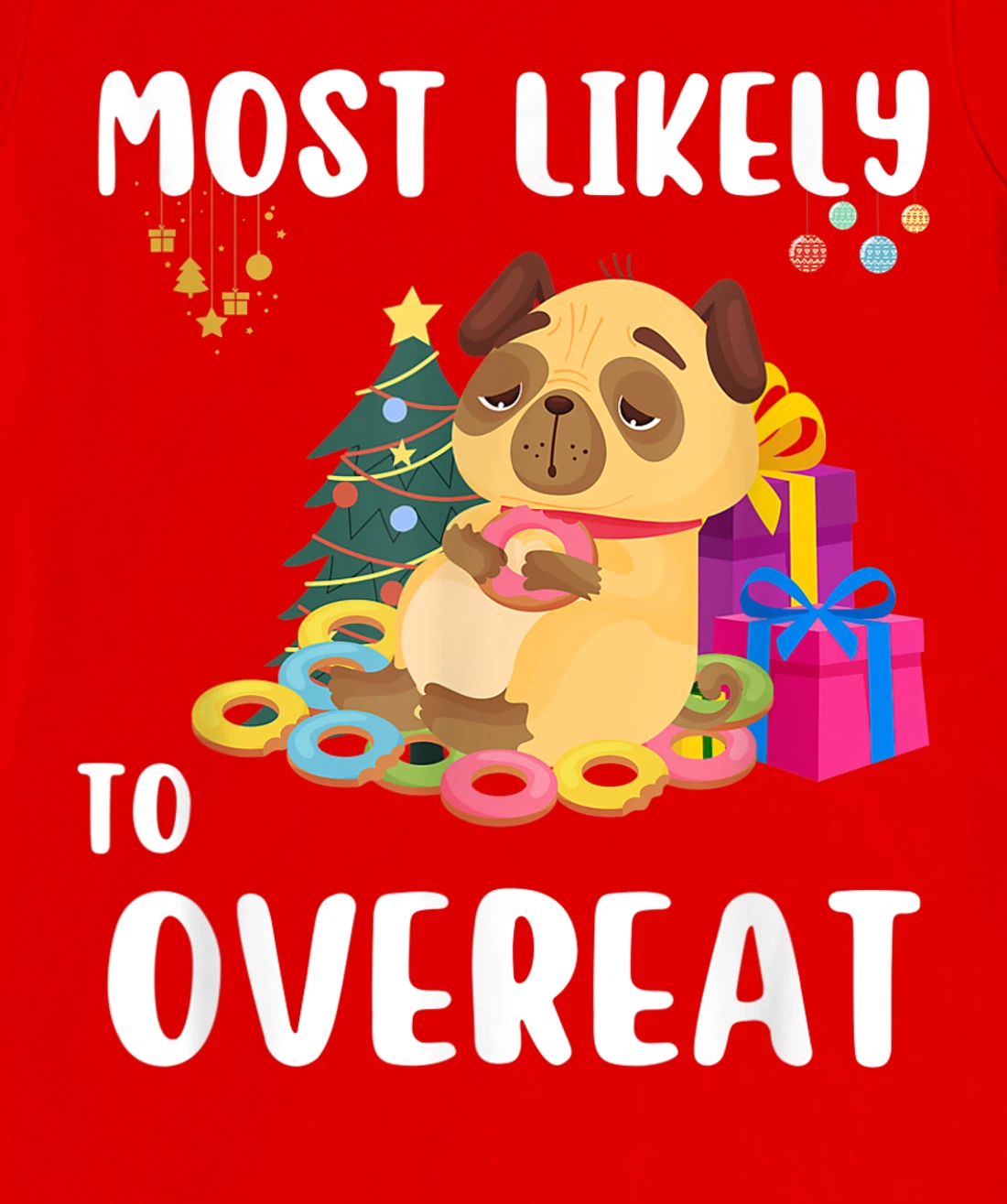 Most Likely To Overeat Funny Dog Christmas Matching Family T-Shirt, Kid T-Shirt and Women T-Shirt
