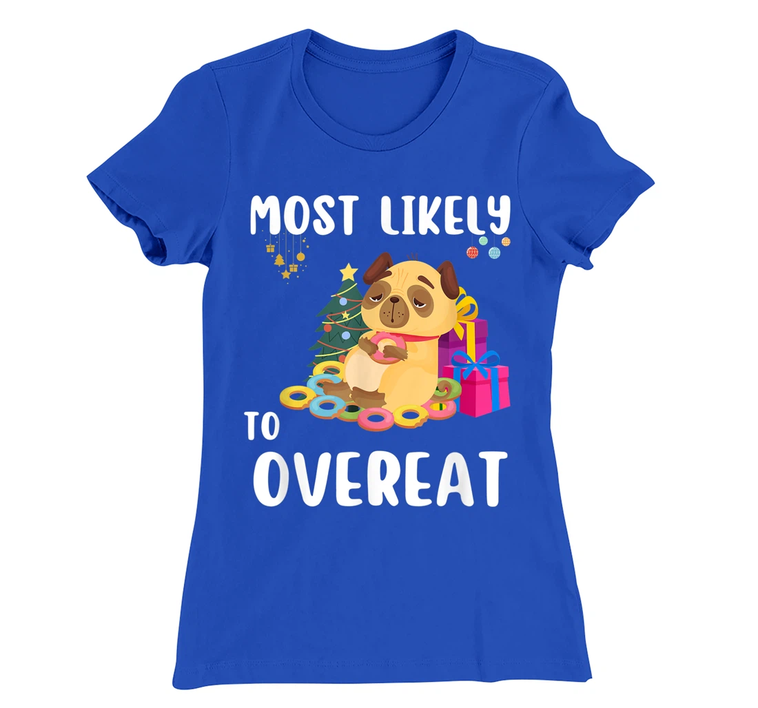 Most Likely To Overeat Funny Dog Christmas Matching Family T-Shirt, Kid T-Shirt and Women T-Shirt
