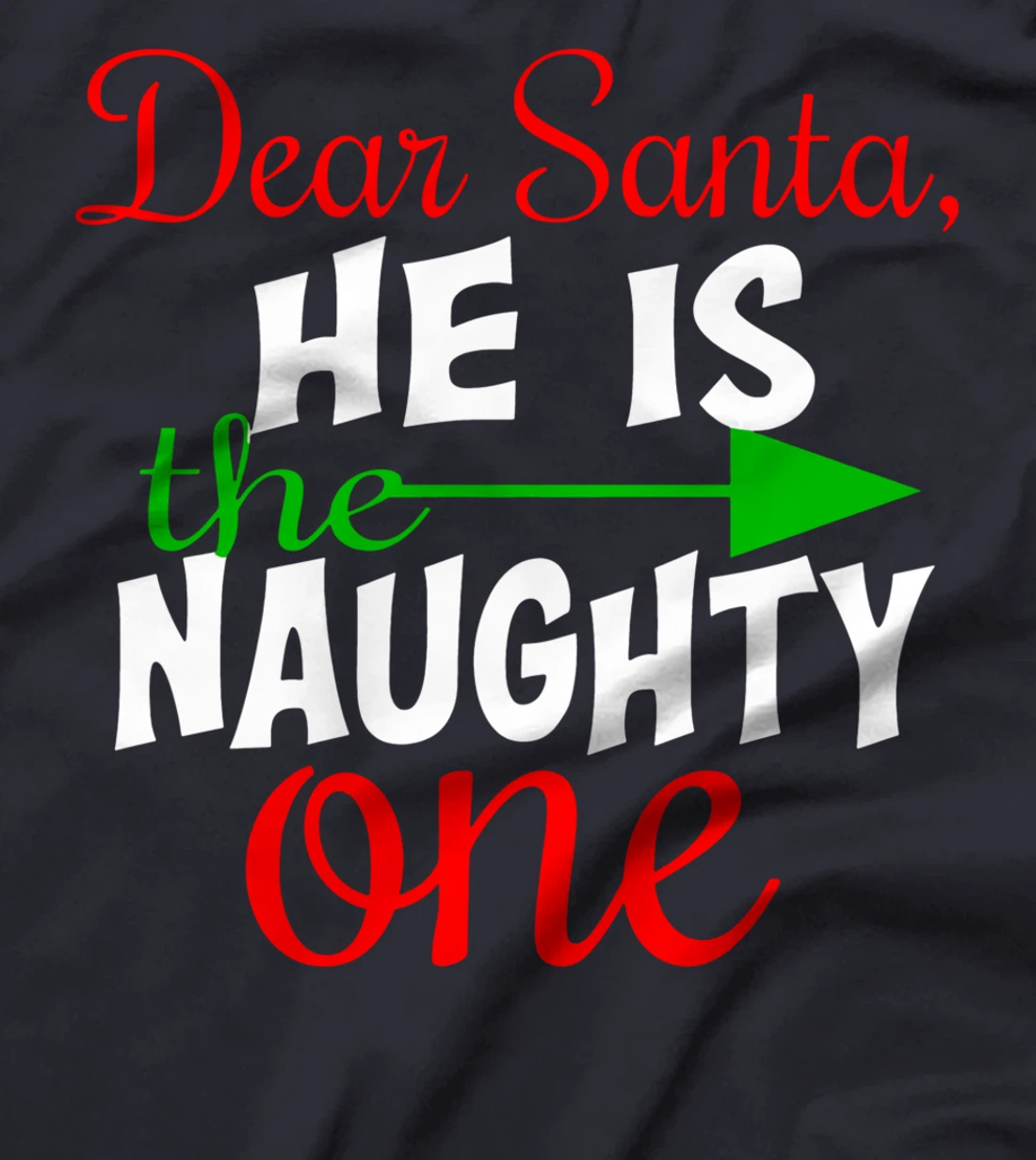 Dear Santa He Is The Naughty One Matching Couples Christmas T-Shirt