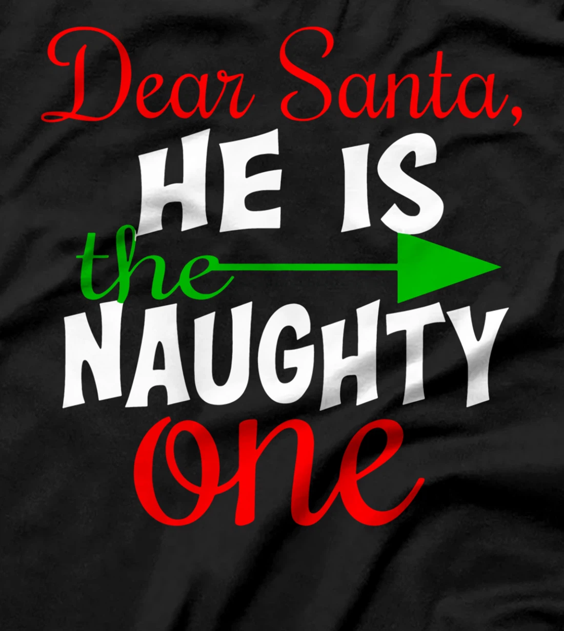 Dear Santa He Is The Naughty One Matching Couples Christmas T-Shirt