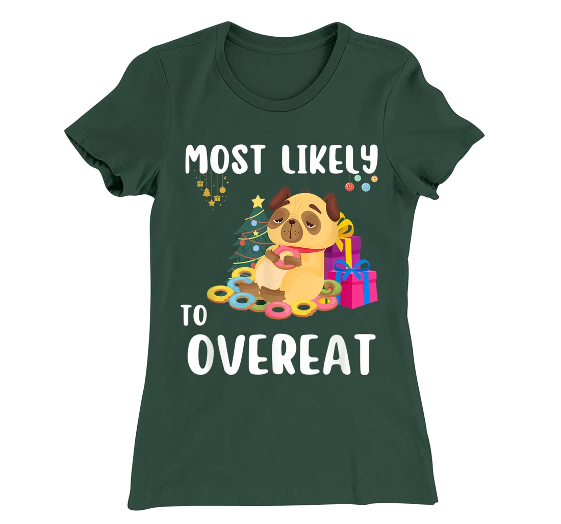 Most Likely To Overeat Funny Dog Christmas Matching Family T-Shirt, Kid T-Shirt and Women T-Shirt