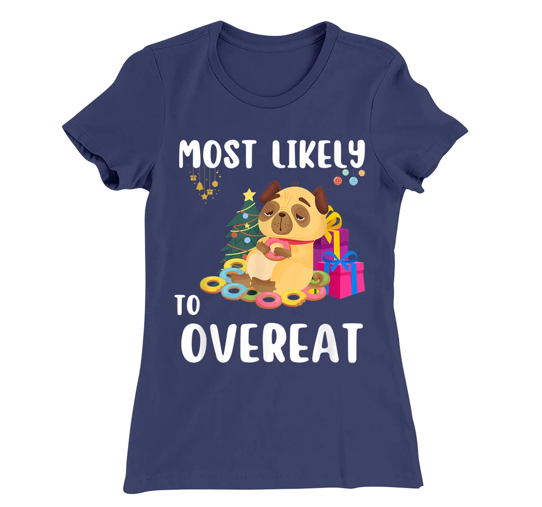 Most Likely To Overeat Funny Dog Christmas Matching Family T-Shirt, Kid T-Shirt and Women T-Shirt