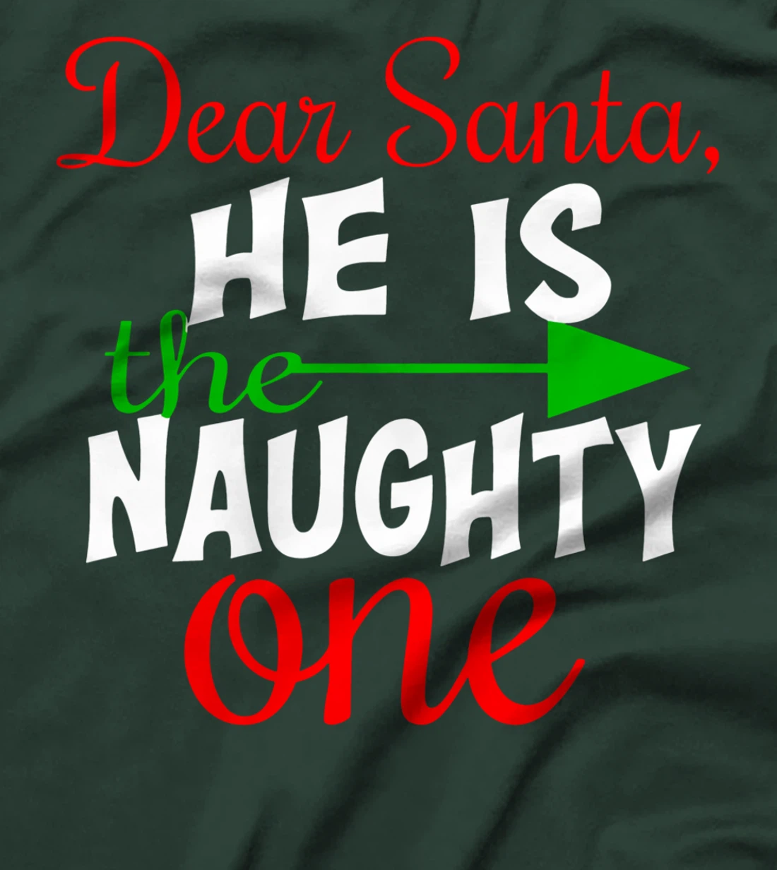 Dear Santa He Is The Naughty One Matching Couples Christmas T-Shirt