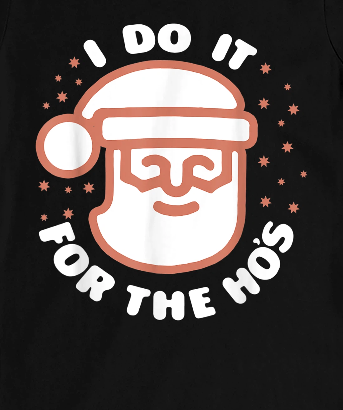 I Do It For The Ho's Funny Inappropriate Christmas Pajamas T-Shirt, Women T-Shirt