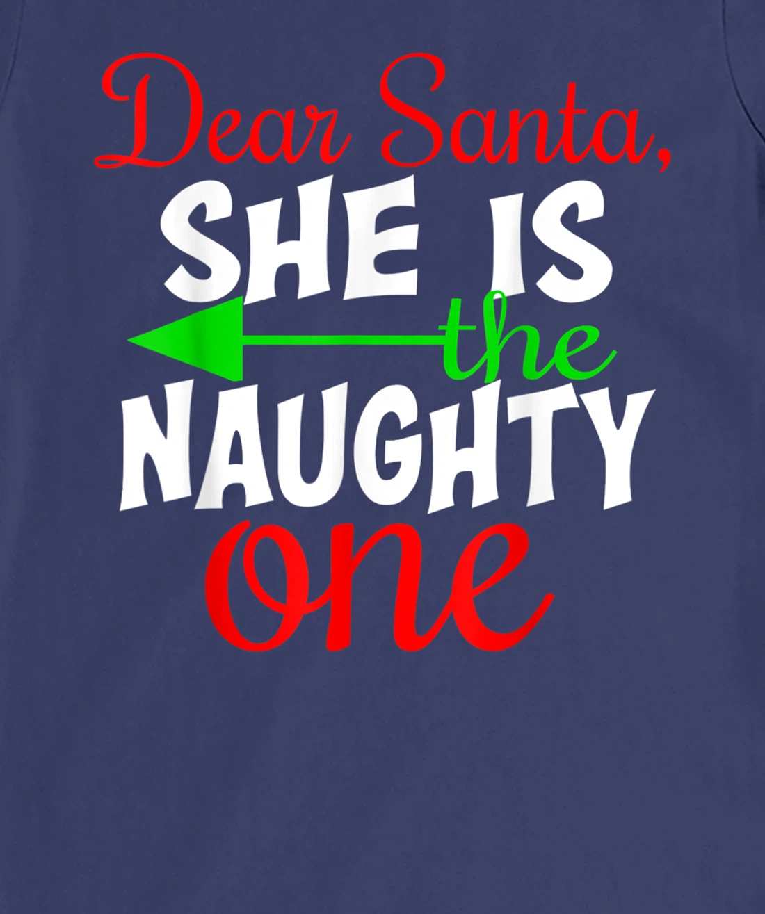 Dear Santa She Is The Naughty One Matching Couples Christmas T-Shirt, Women T-Shirt