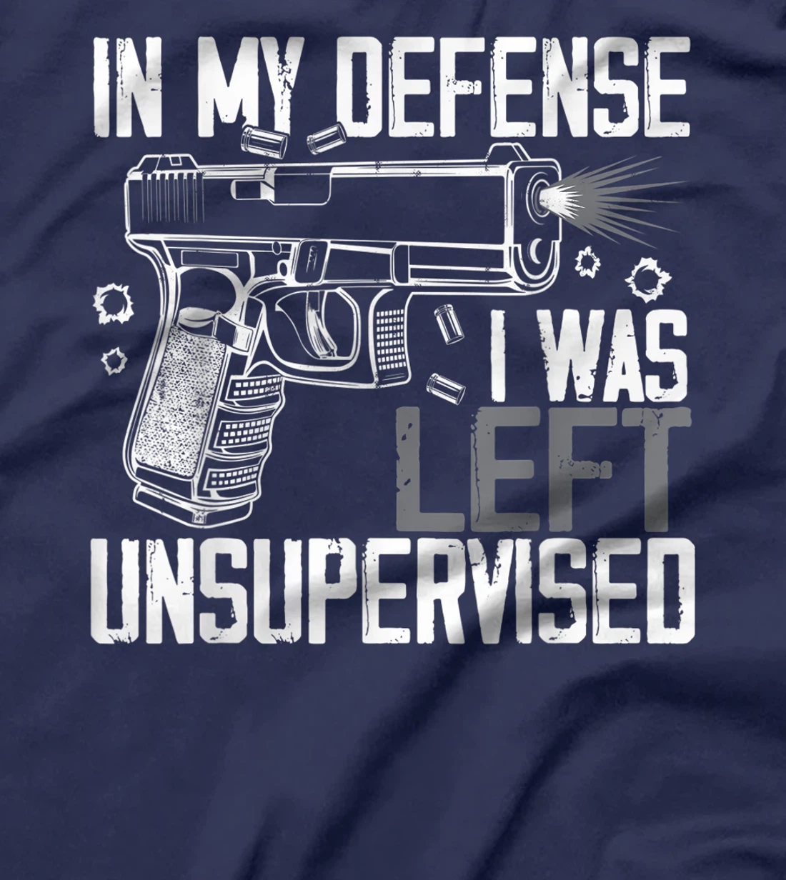 In My Defense I Was Left Unsupervised Gun Lovers Men Women T-Shirt, Women T-Shirt