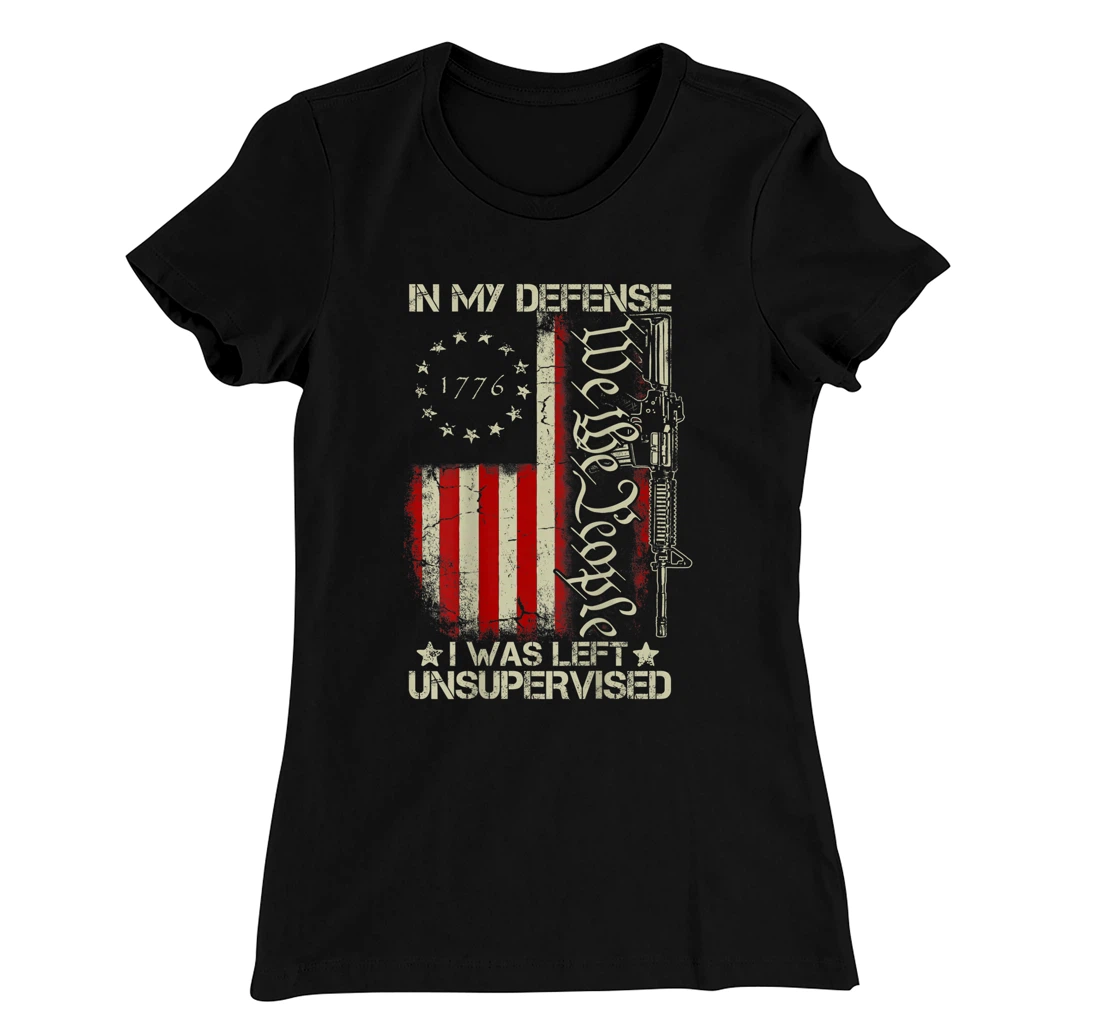 Gun USA Flag In My Defense I Was Left Unsupervised (on back) T-Shirt, Women T-Shirt