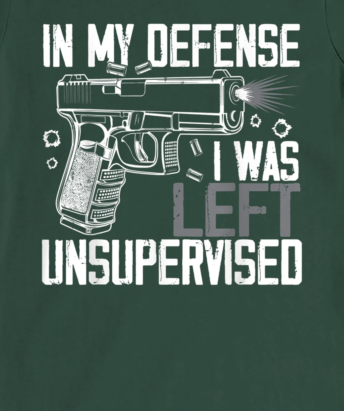In My Defense I Was Left Unsupervised Gun Lovers Men Women T-Shirt, Women T-Shirt