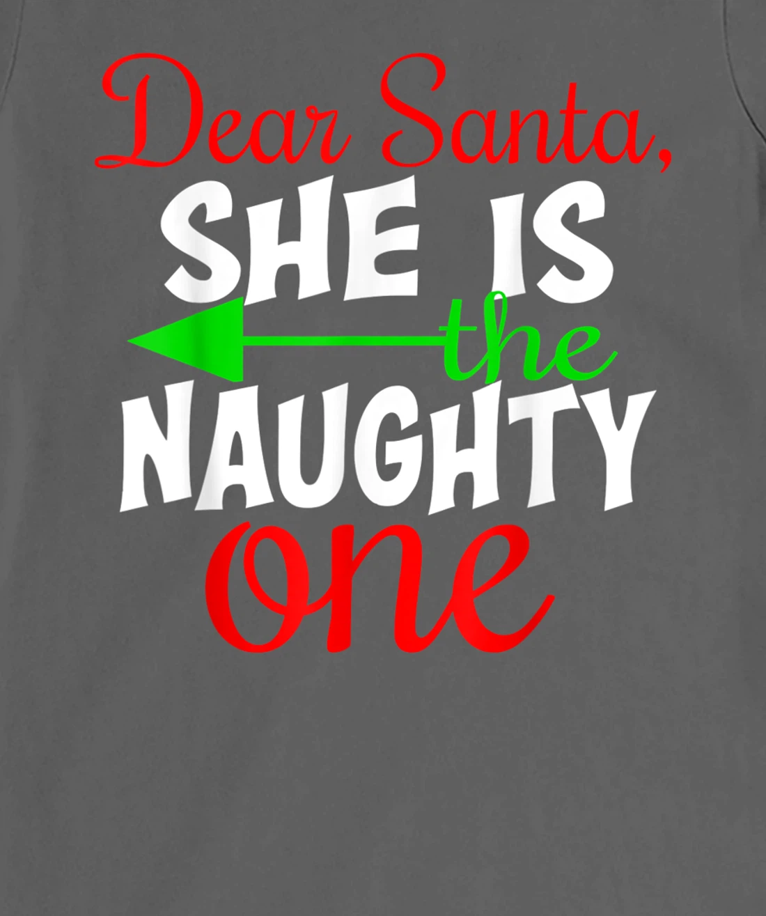 Dear Santa She Is The Naughty One Matching Couples Christmas T-Shirt, Women T-Shirt
