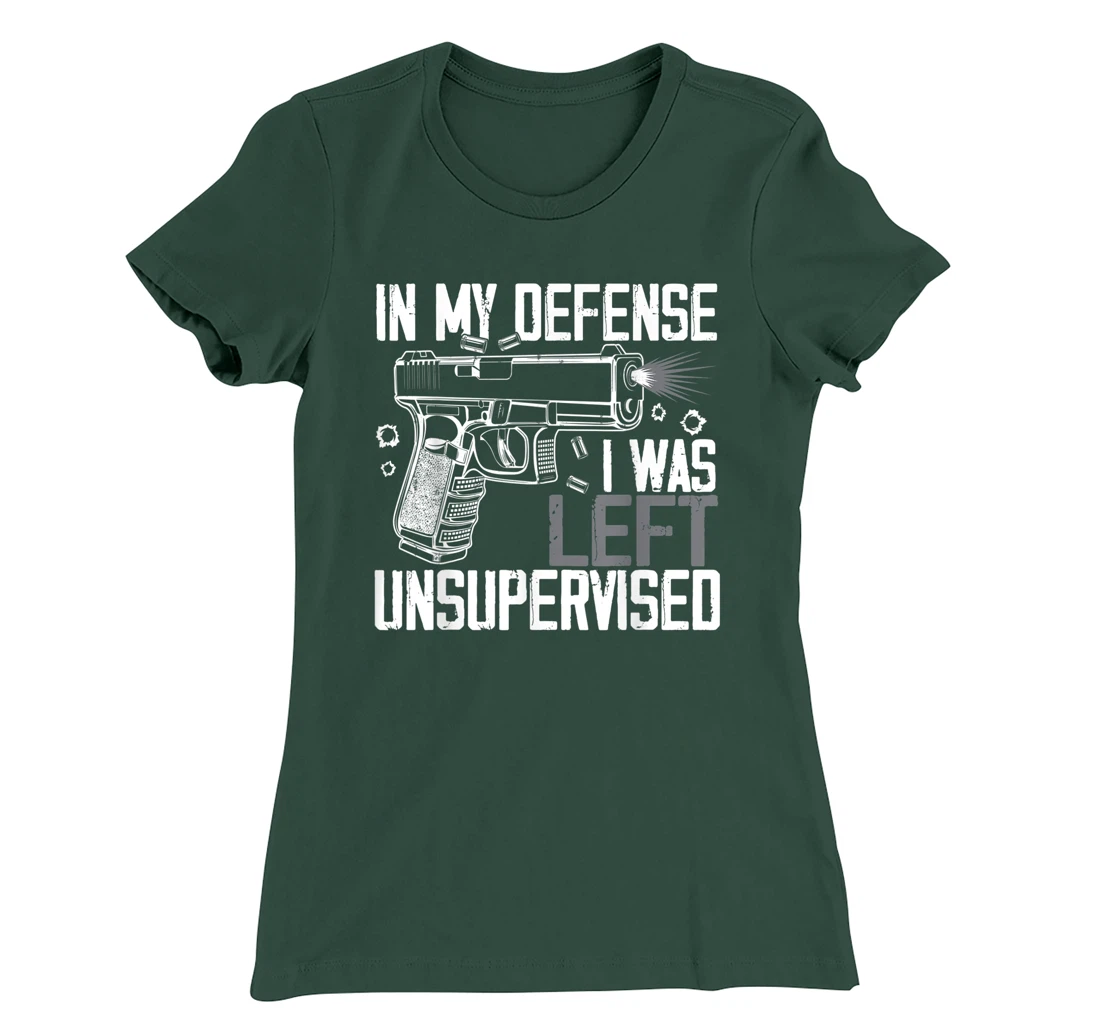 In My Defense I Was Left Unsupervised Gun Lovers Men Women T-Shirt, Women T-Shirt