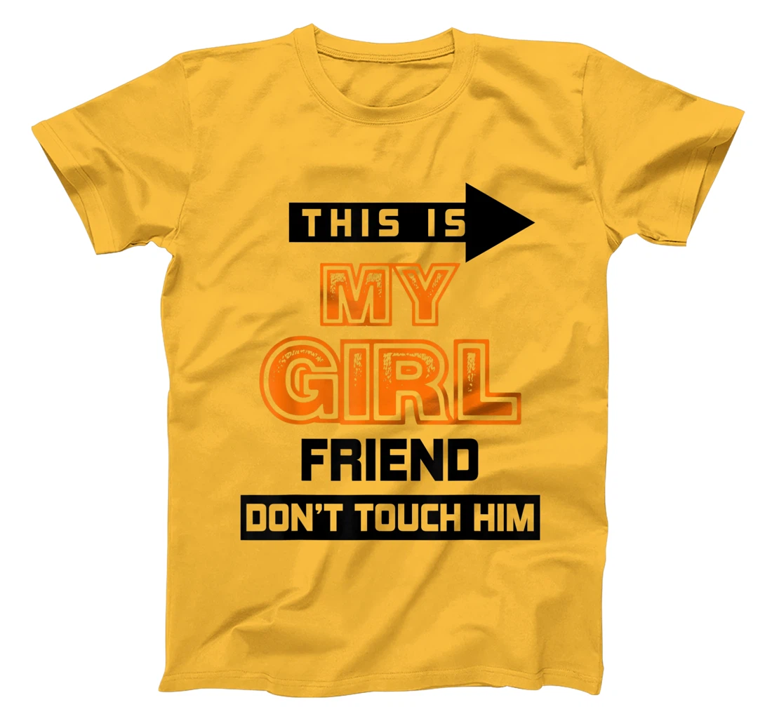 Womens This is My Girlfriend Don't Touch Him T-Shirt, Women T-Shirt