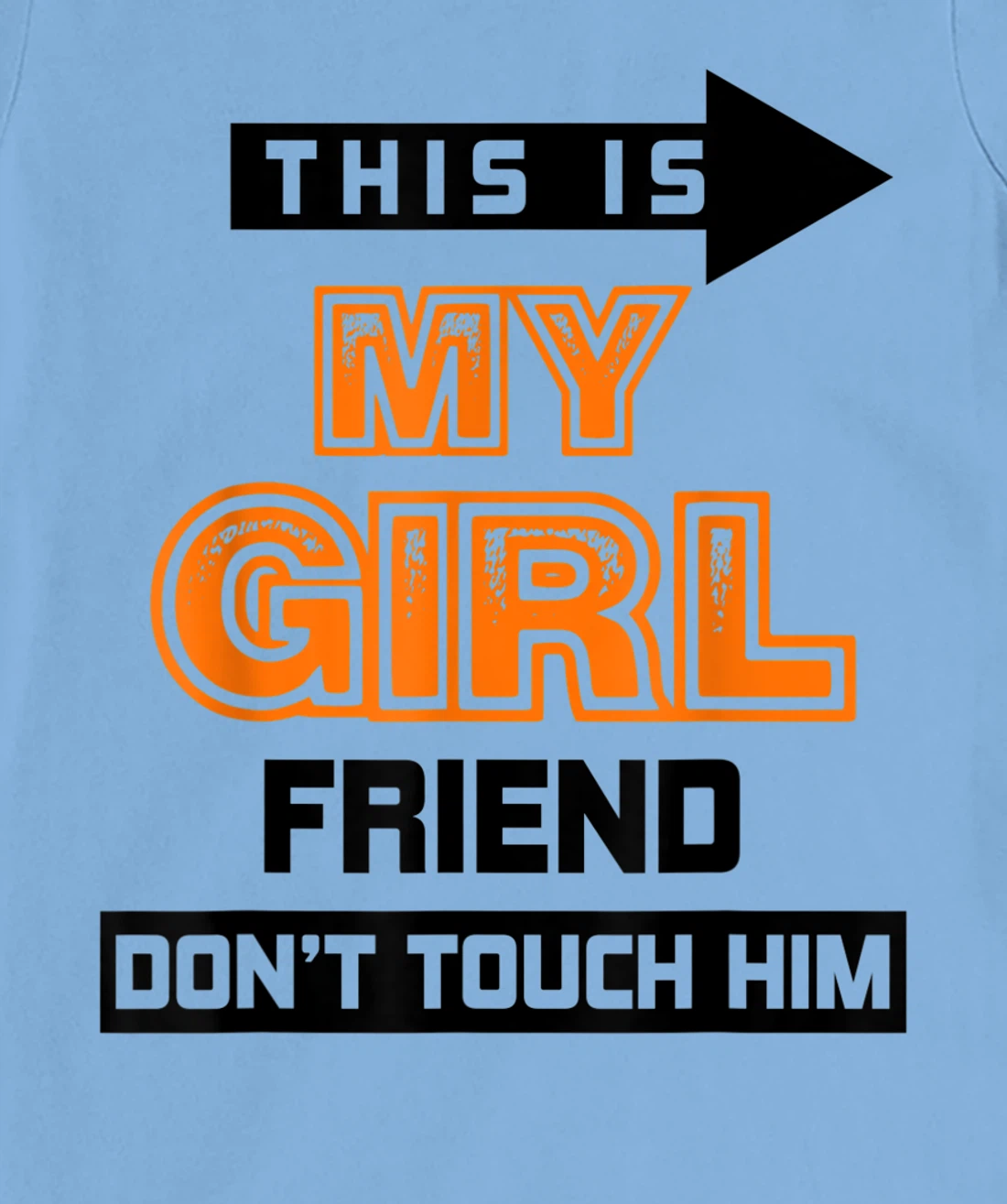 Womens This is My Girlfriend Don't Touch Him T-Shirt, Women T-Shirt
