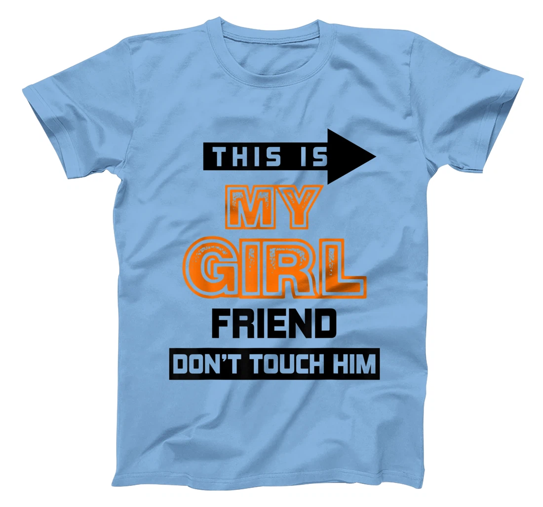 Womens This is My Girlfriend Don't Touch Him T-Shirt, Women T-Shirt