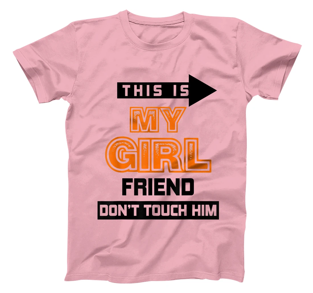 Womens This is My Girlfriend Don't Touch Him T-Shirt, Women T-Shirt