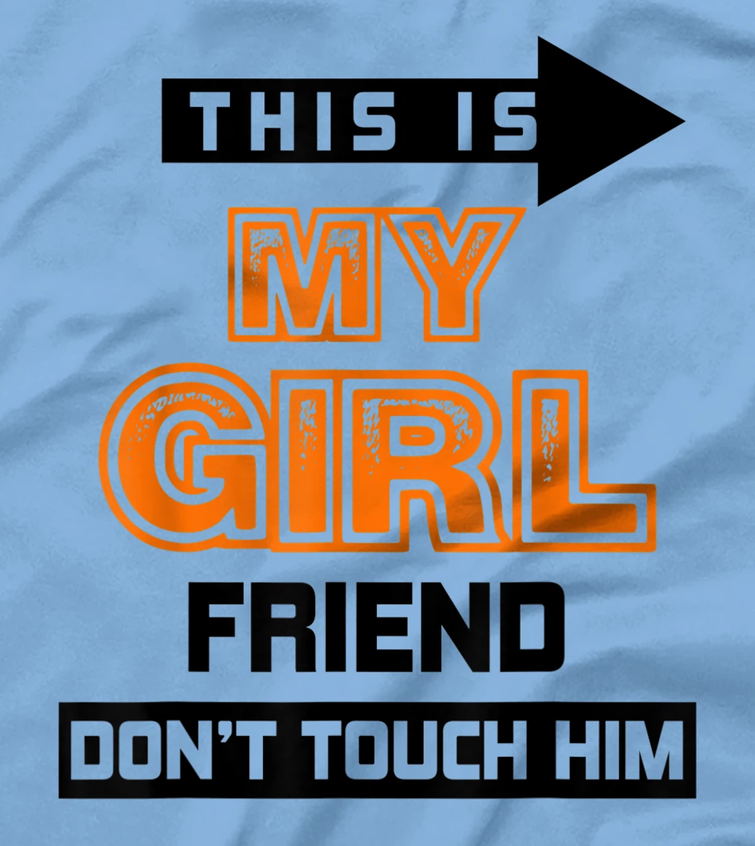 Womens This is My Girlfriend Don't Touch Him T-Shirt, Women T-Shirt