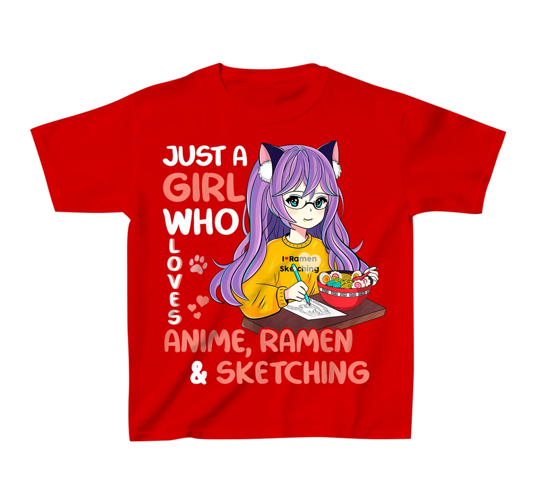 Just A Girl Who Loves Anime Ramen And Sketching Teen Girls T-Shirt, Kid T-Shirt and Women T-Shirt