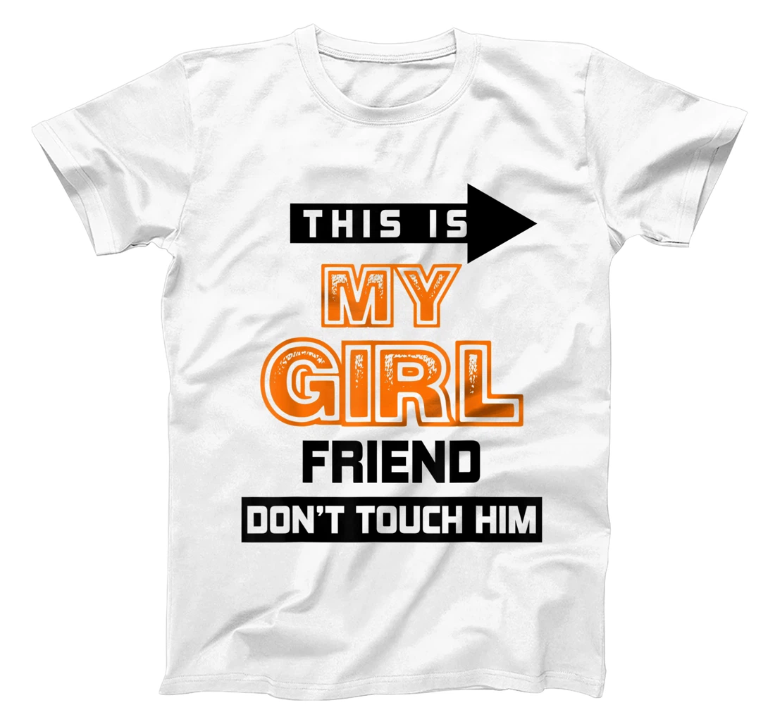 Womens This is My Girlfriend Don't Touch Him T-Shirt, Women T-Shirt