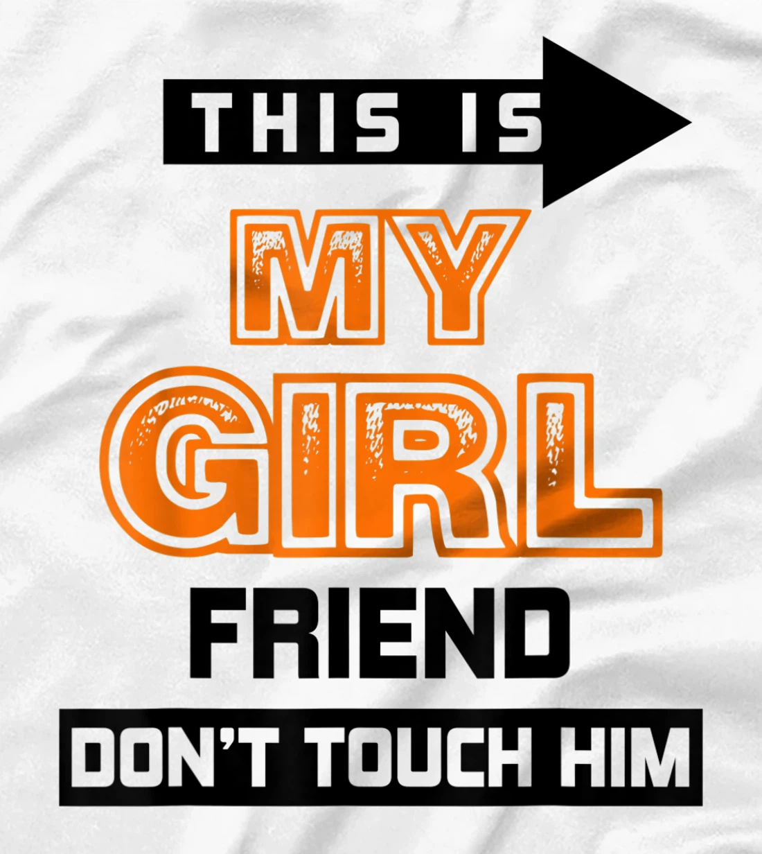 Womens This is My Girlfriend Don't Touch Him T-Shirt, Women T-Shirt