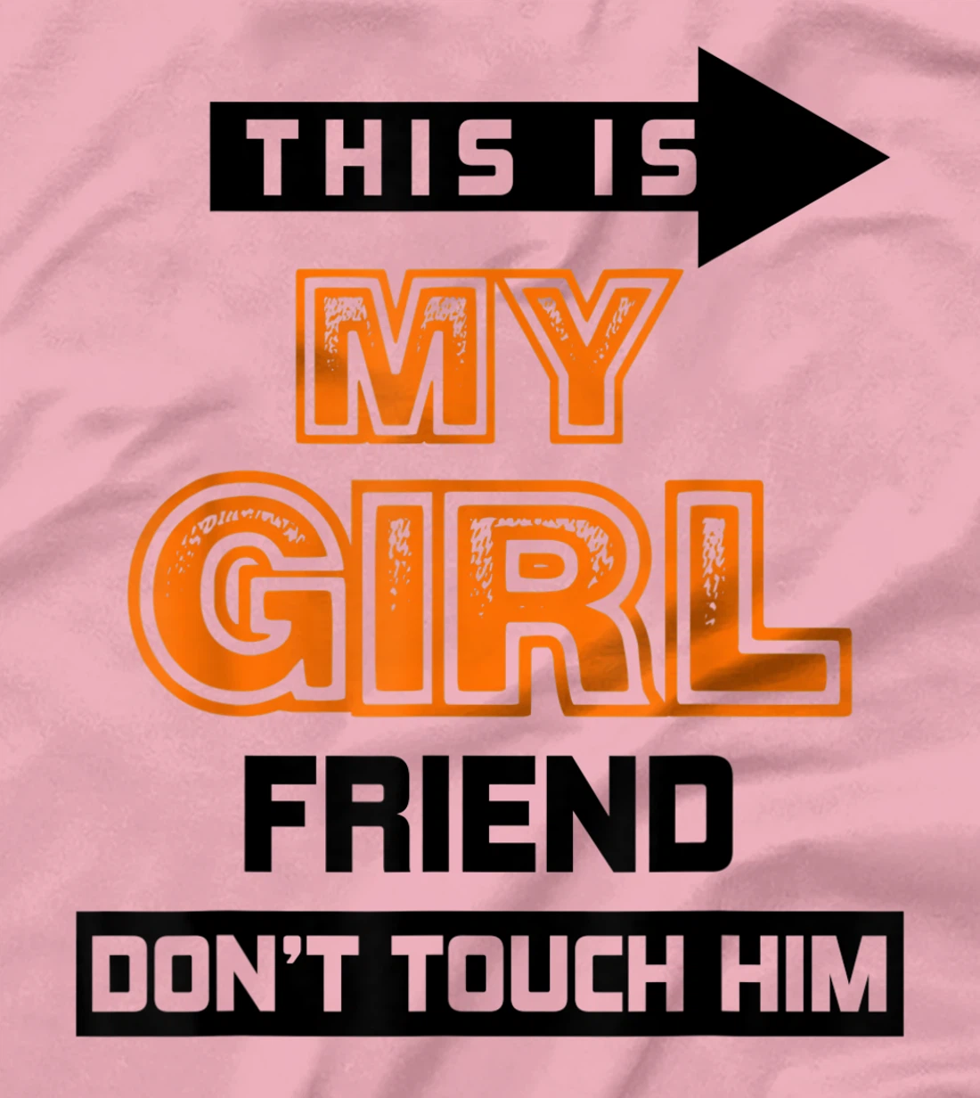 Womens This is My Girlfriend Don't Touch Him T-Shirt, Women T-Shirt