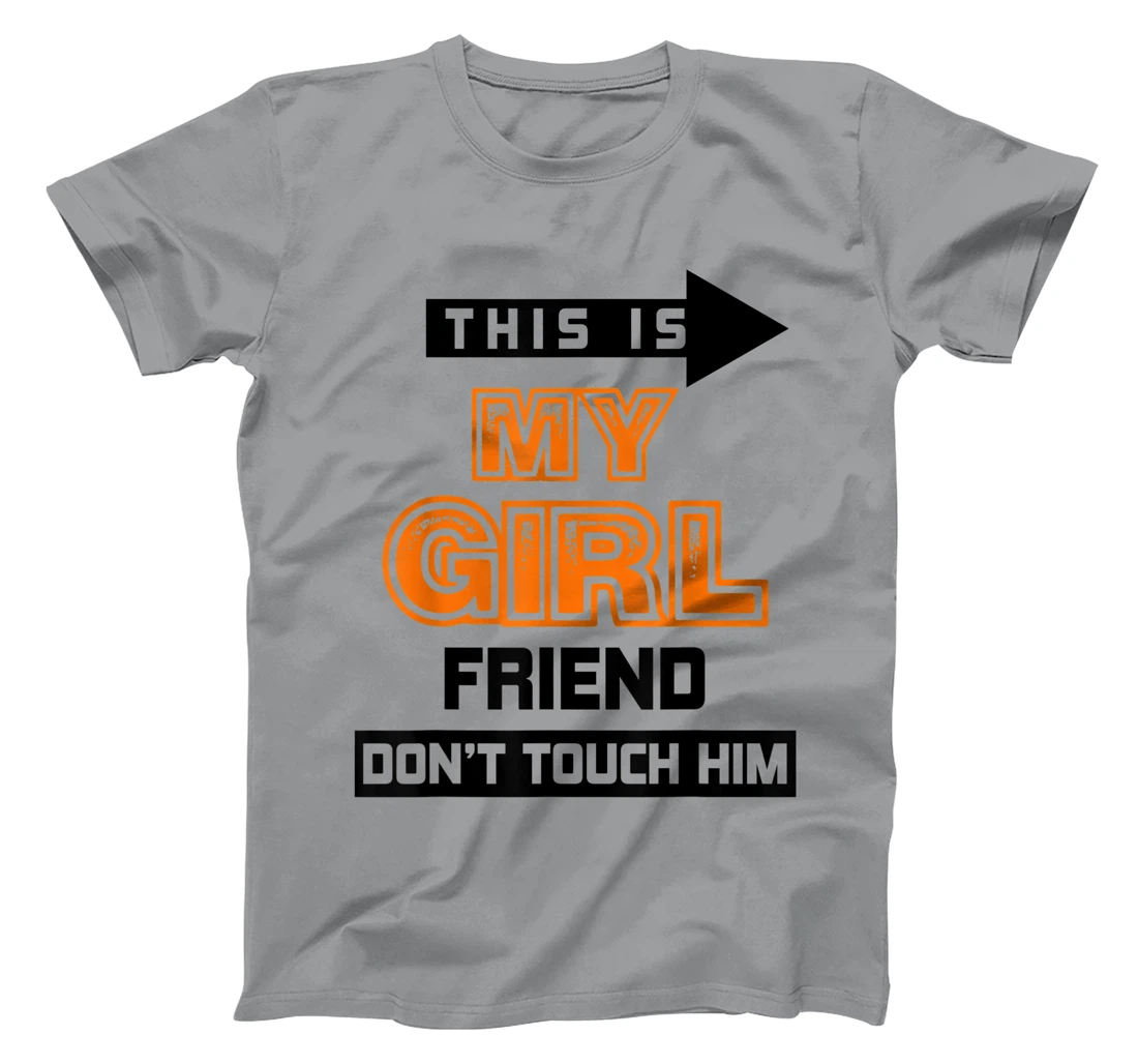 Womens This is My Girlfriend Don't Touch Him T-Shirt, Women T-Shirt