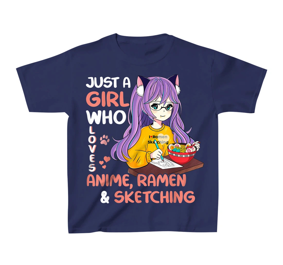 Just A Girl Who Loves Anime Ramen And Sketching Teen Girls T-Shirt, Kid T-Shirt and Women T-Shirt