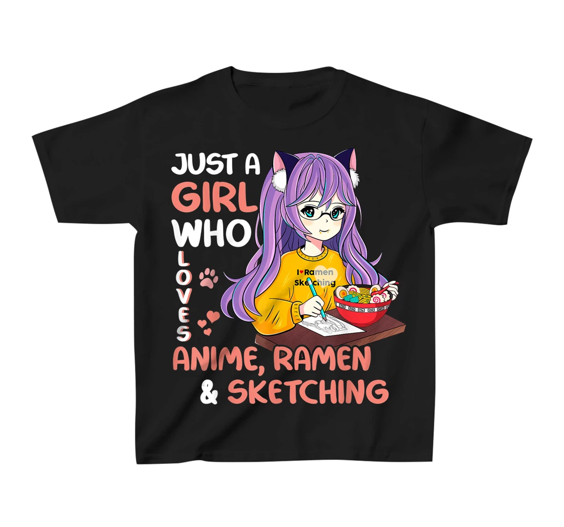 Just A Girl Who Loves Anime Ramen And Sketching Teen Girls T-Shirt, Kid T-Shirt and Women T-Shirt