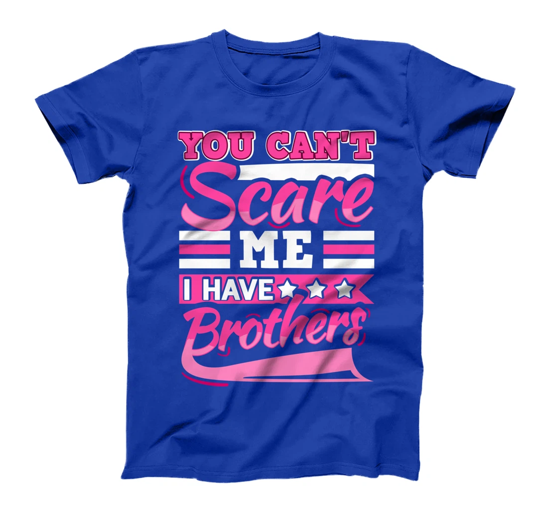 You Can't Scare Me I Have Two Brothers Sibling Present T-Shirt