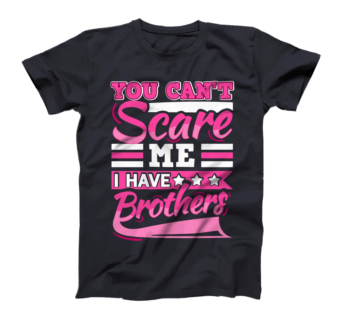 You Can't Scare Me I Have Two Brothers Sibling Present T-Shirt