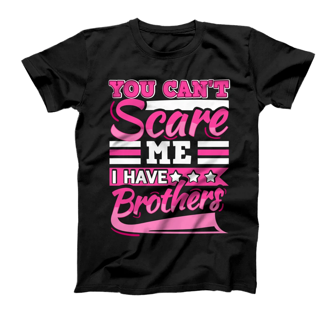 You Can't Scare Me I Have Two Brothers Sibling Present T-Shirt