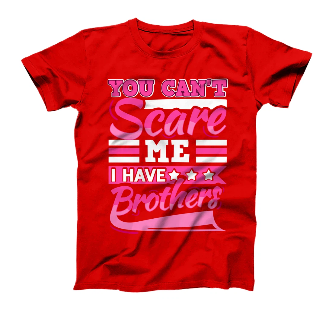 You Can't Scare Me I Have Two Brothers Sibling Present T-Shirt