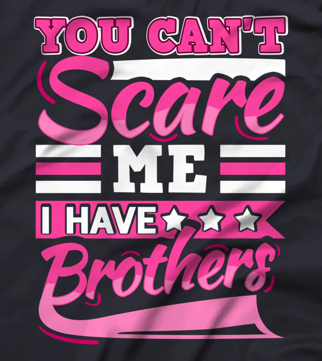 You Can't Scare Me I Have Two Brothers Sibling Present T-Shirt