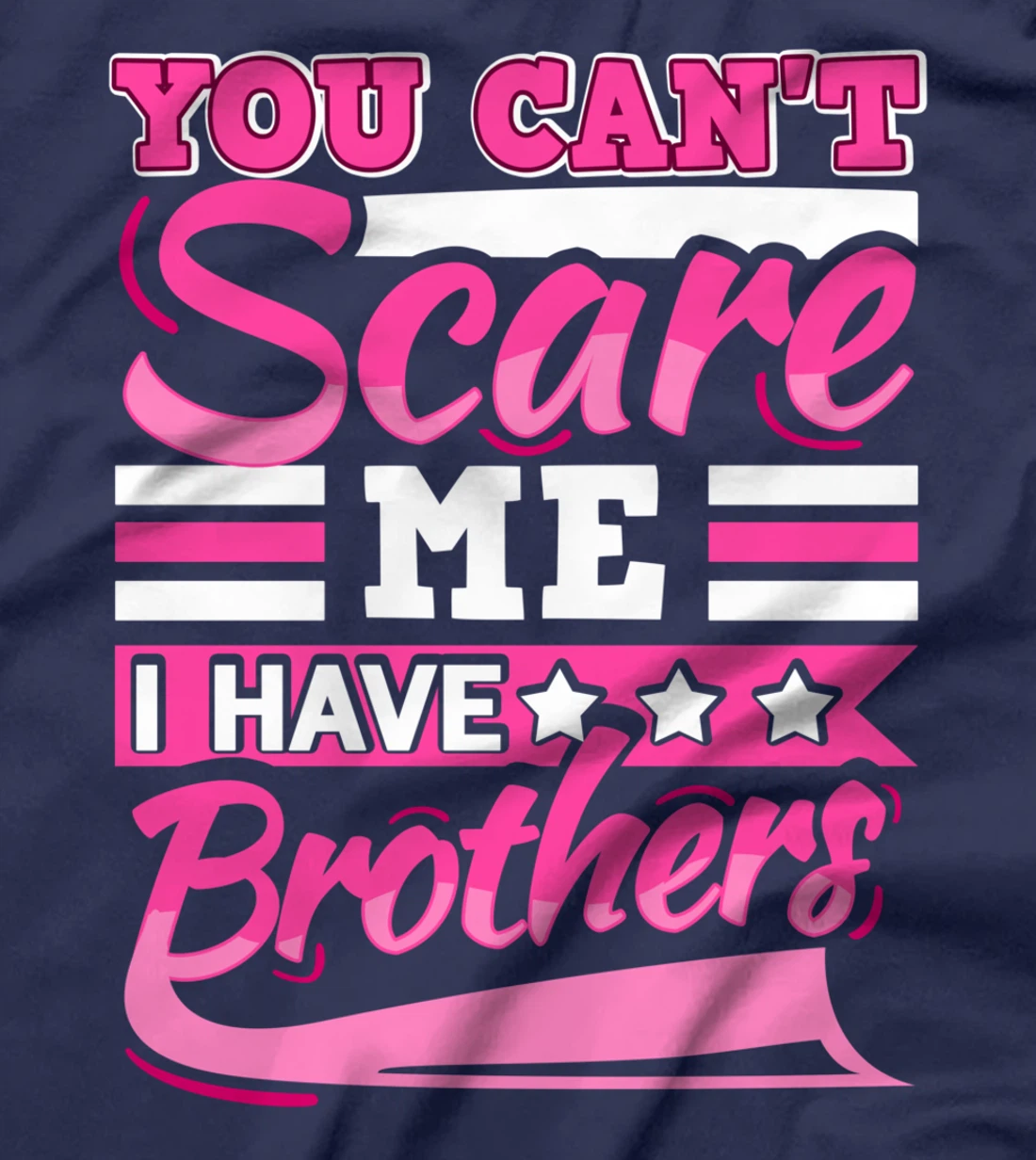 You Can't Scare Me I Have Two Brothers Sibling Present T-Shirt