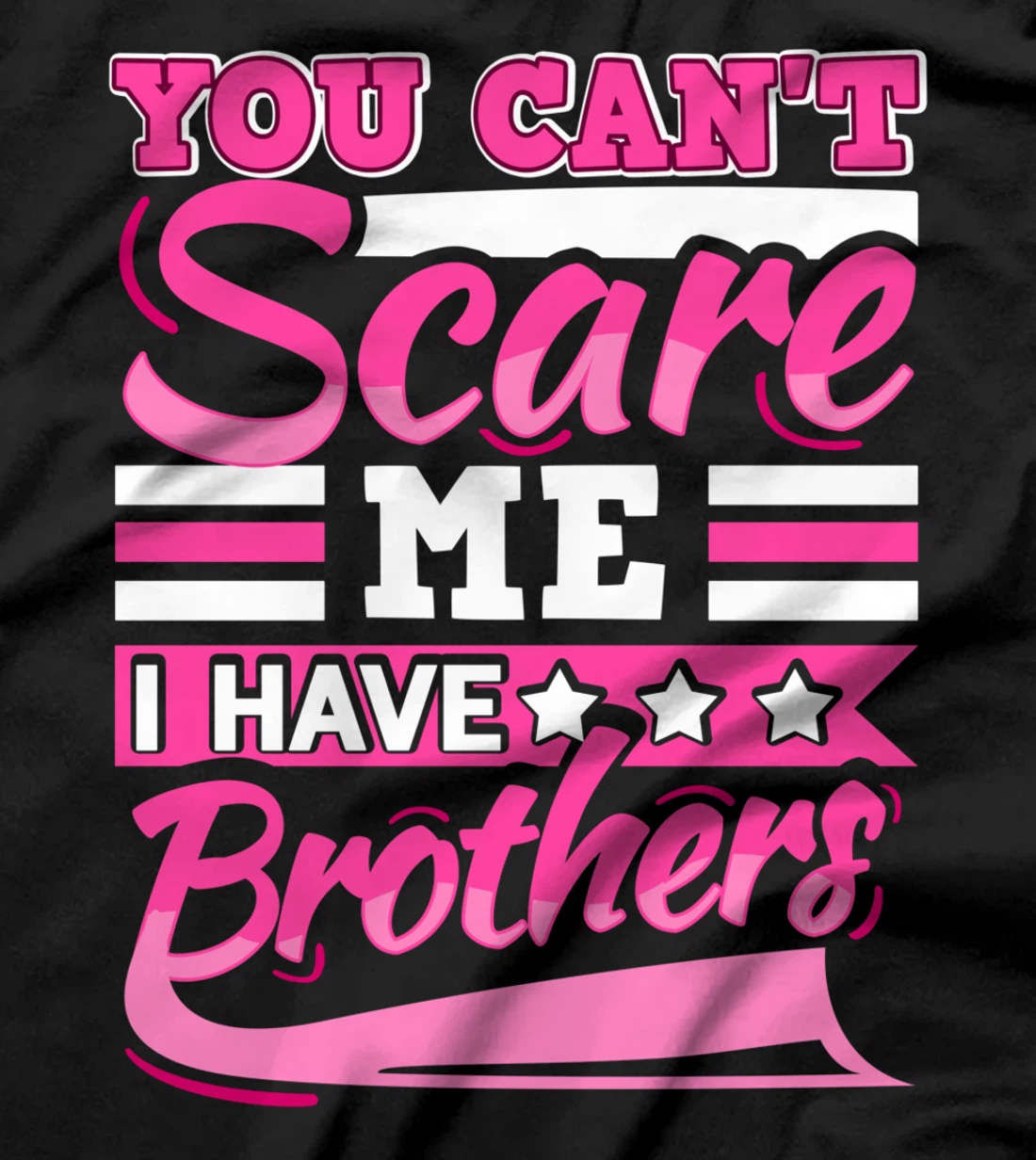 You Can't Scare Me I Have Two Brothers Sibling Present T-Shirt