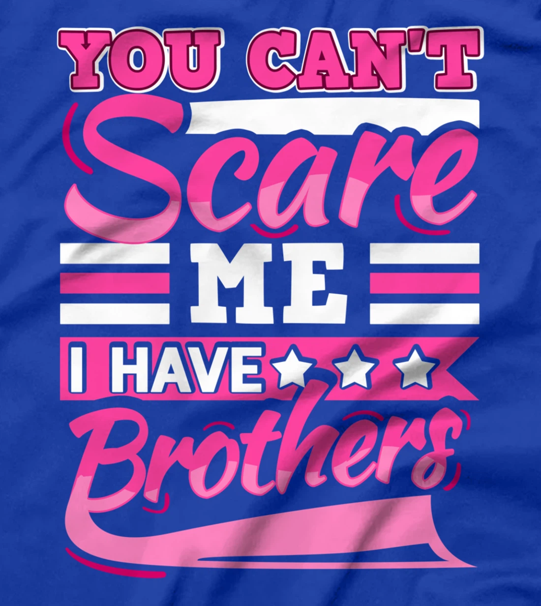 You Can't Scare Me I Have Two Brothers Sibling Present T-Shirt
