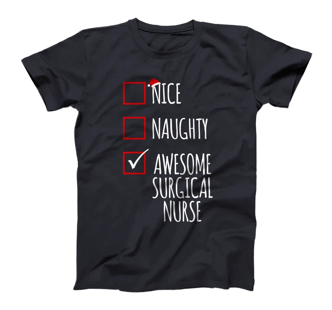 Nice Naughty Awesome Surgical Nurse Funny Christmas Nursing T-Shirt