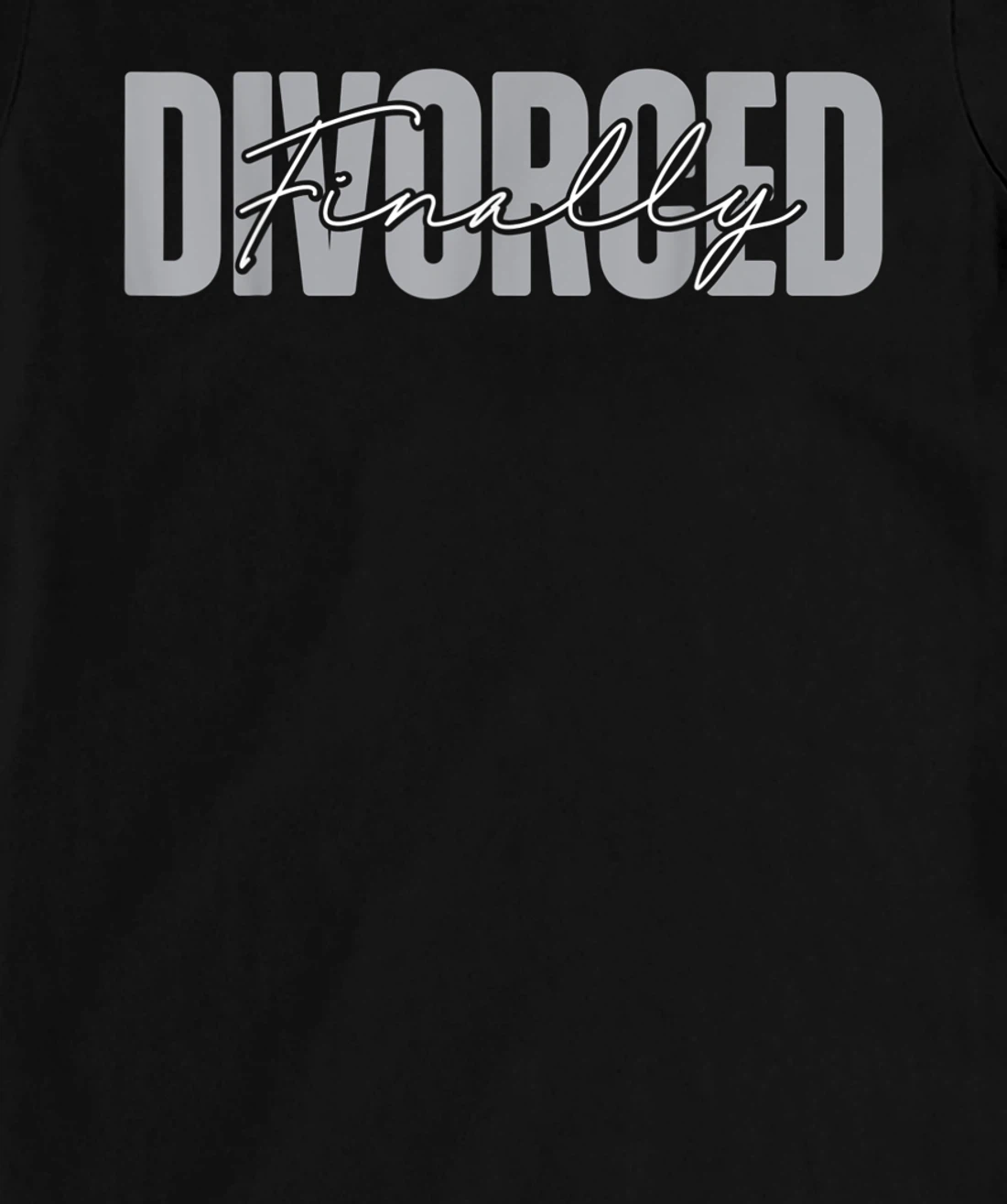 Happy Divorce Party Divorced Finally T-Shirt, Women T-Shirt