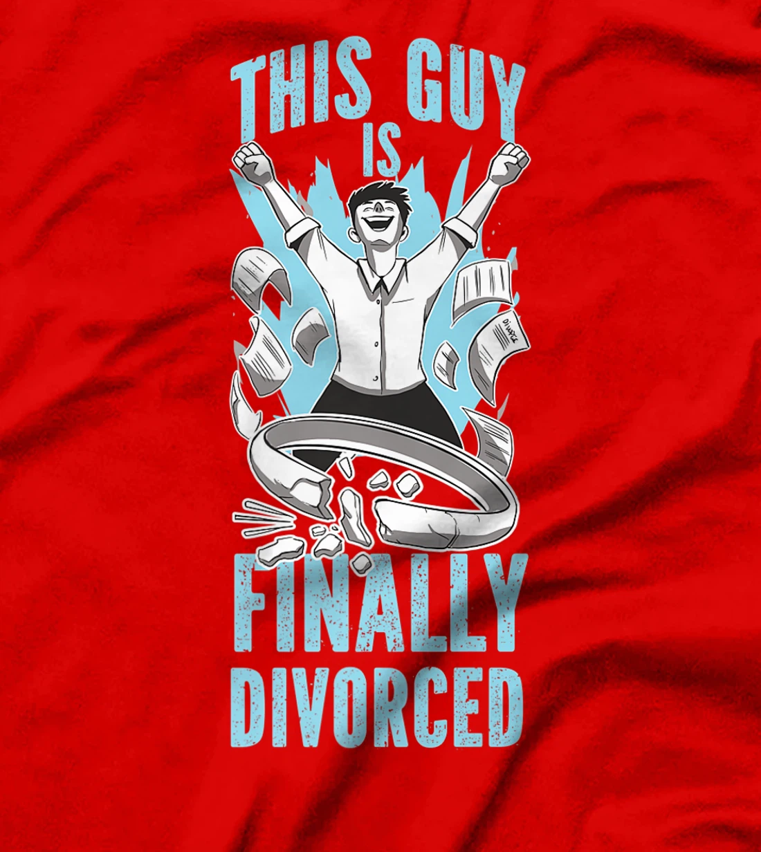 Happy Divorce Party This Guy Is Finally Divorced T-Shirt, Women T-Shirt