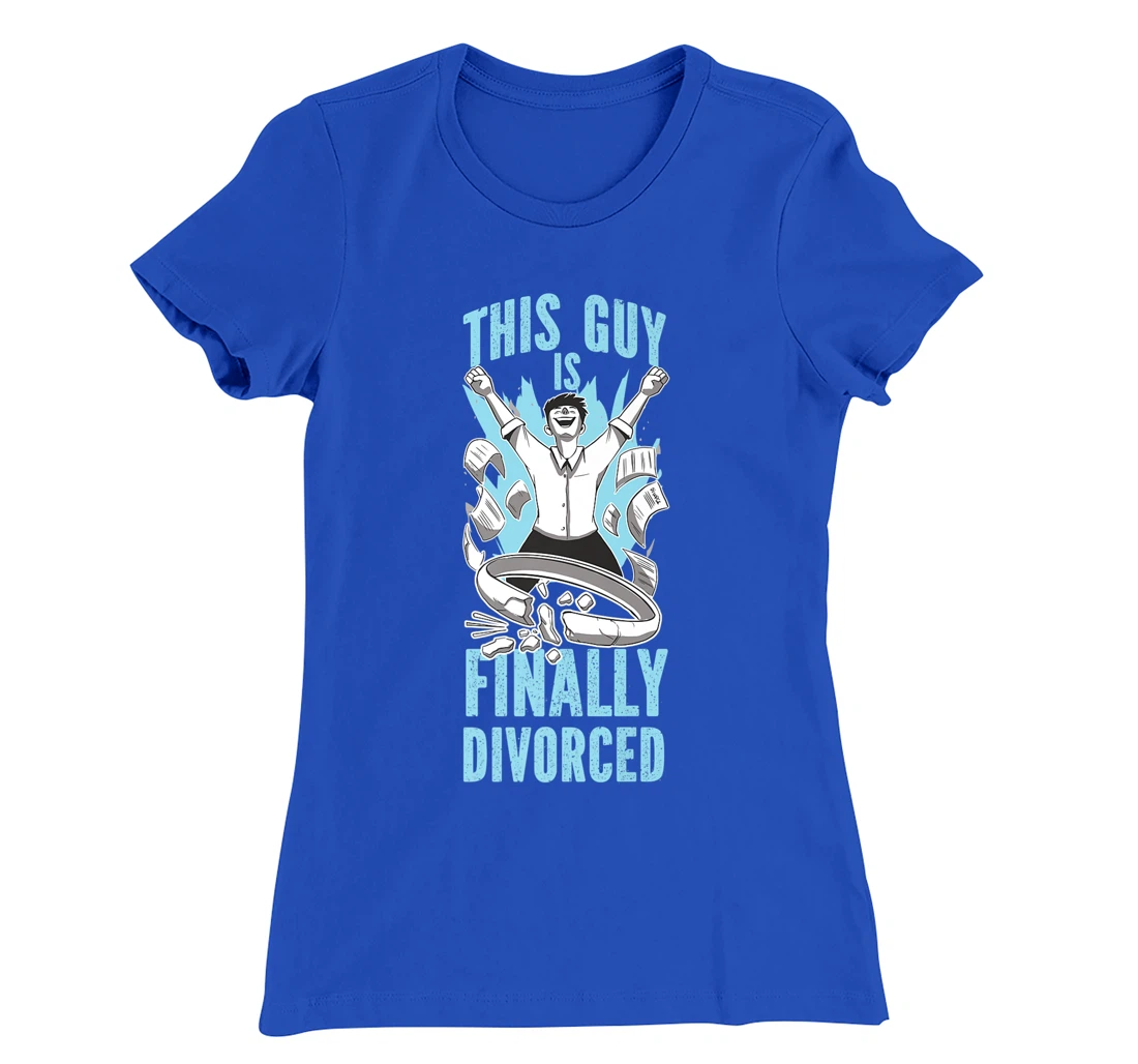 Happy Divorce Party This Guy Is Finally Divorced T-Shirt, Women T-Shirt