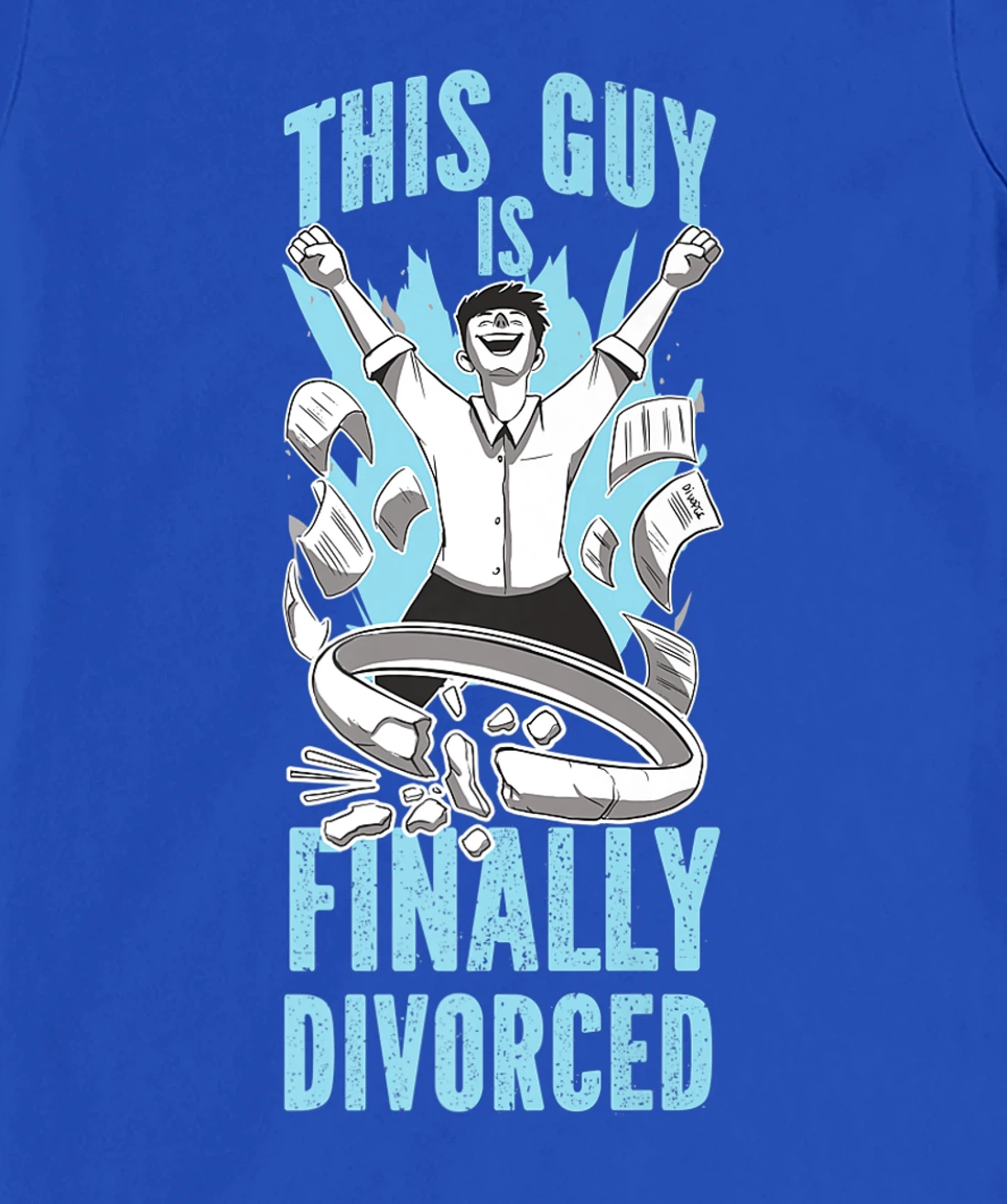 Happy Divorce Party This Guy Is Finally Divorced T-Shirt, Women T-Shirt