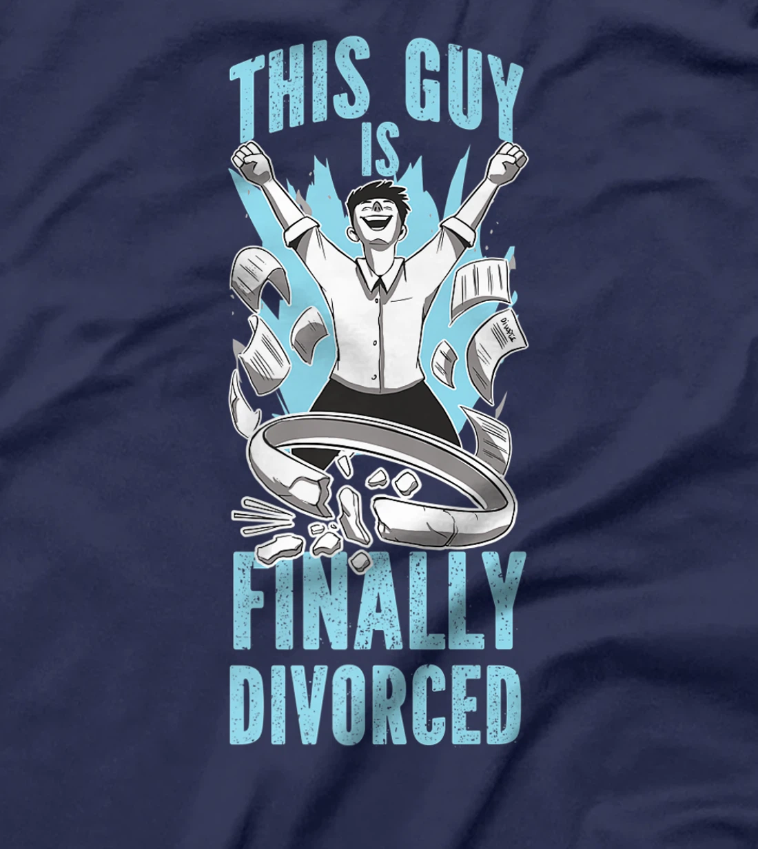 Happy Divorce Party This Guy Is Finally Divorced T-Shirt, Women T-Shirt