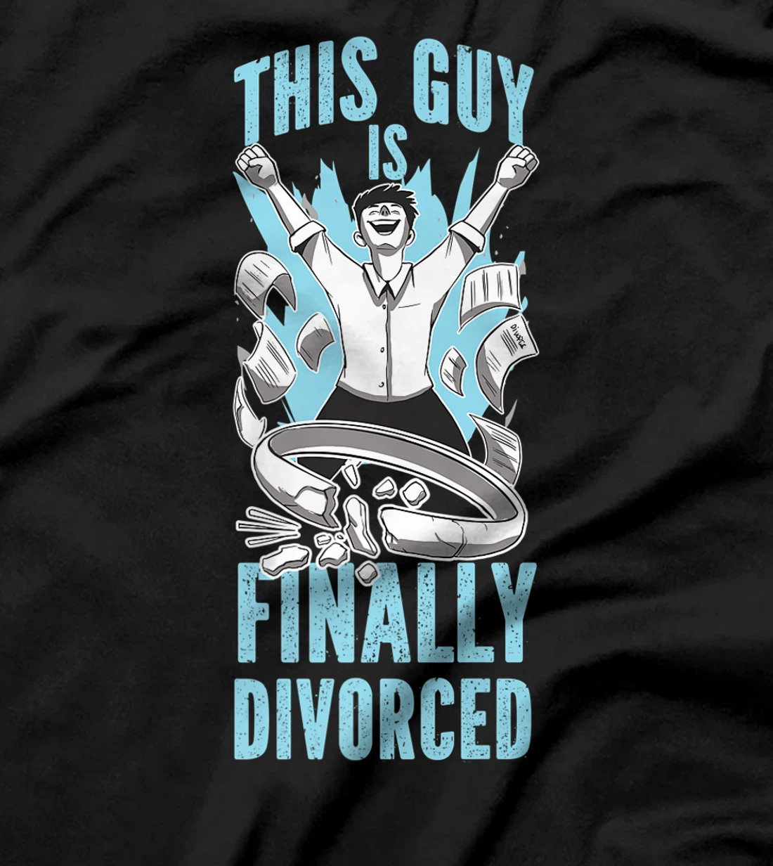 Happy Divorce Party This Guy Is Finally Divorced T-Shirt, Women T-Shirt