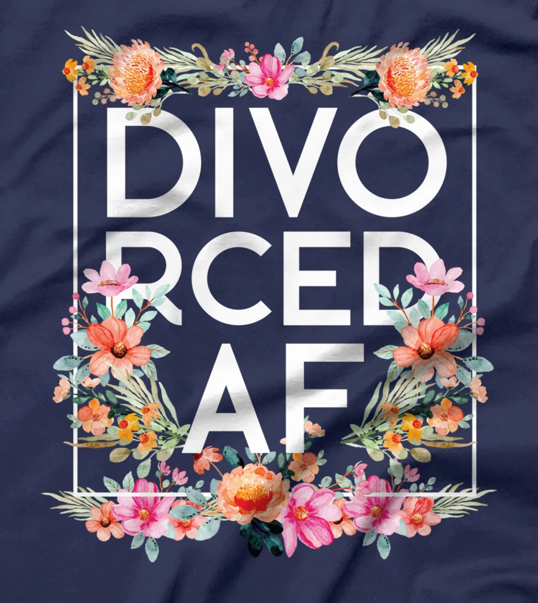 Happy Divorce Party Flower Floral Divo Rced Af T-Shirt