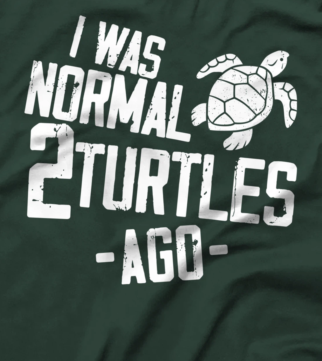 Sea Turtle Tortoise I Was Normal 2 Turtles Ago T-Shirt