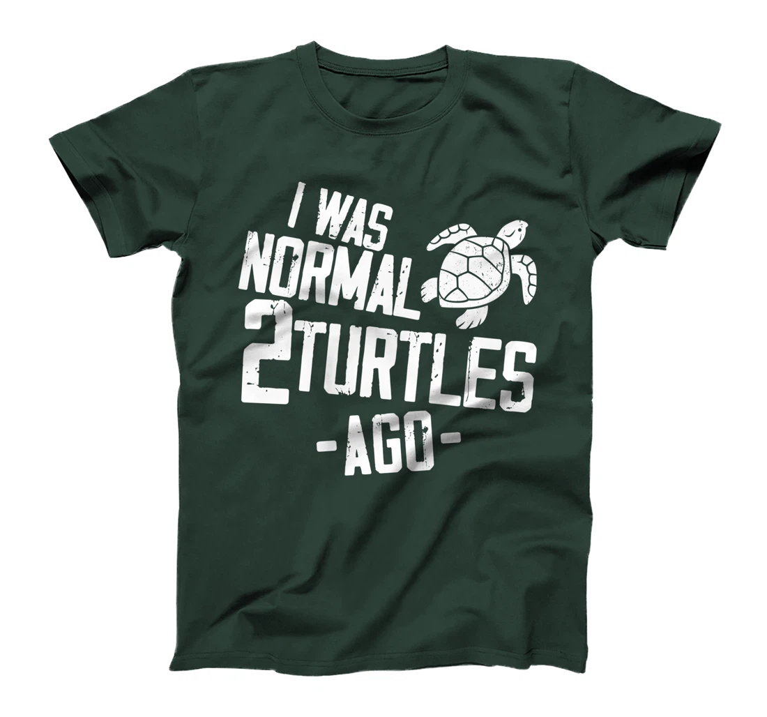 Sea Turtle Tortoise I Was Normal 2 Turtles Ago T-Shirt