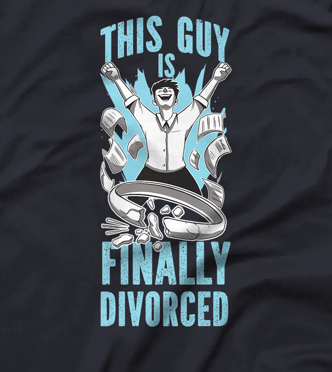 Happy Divorce Party This Guy Is Finally Divorced T-Shirt, Women T-Shirt