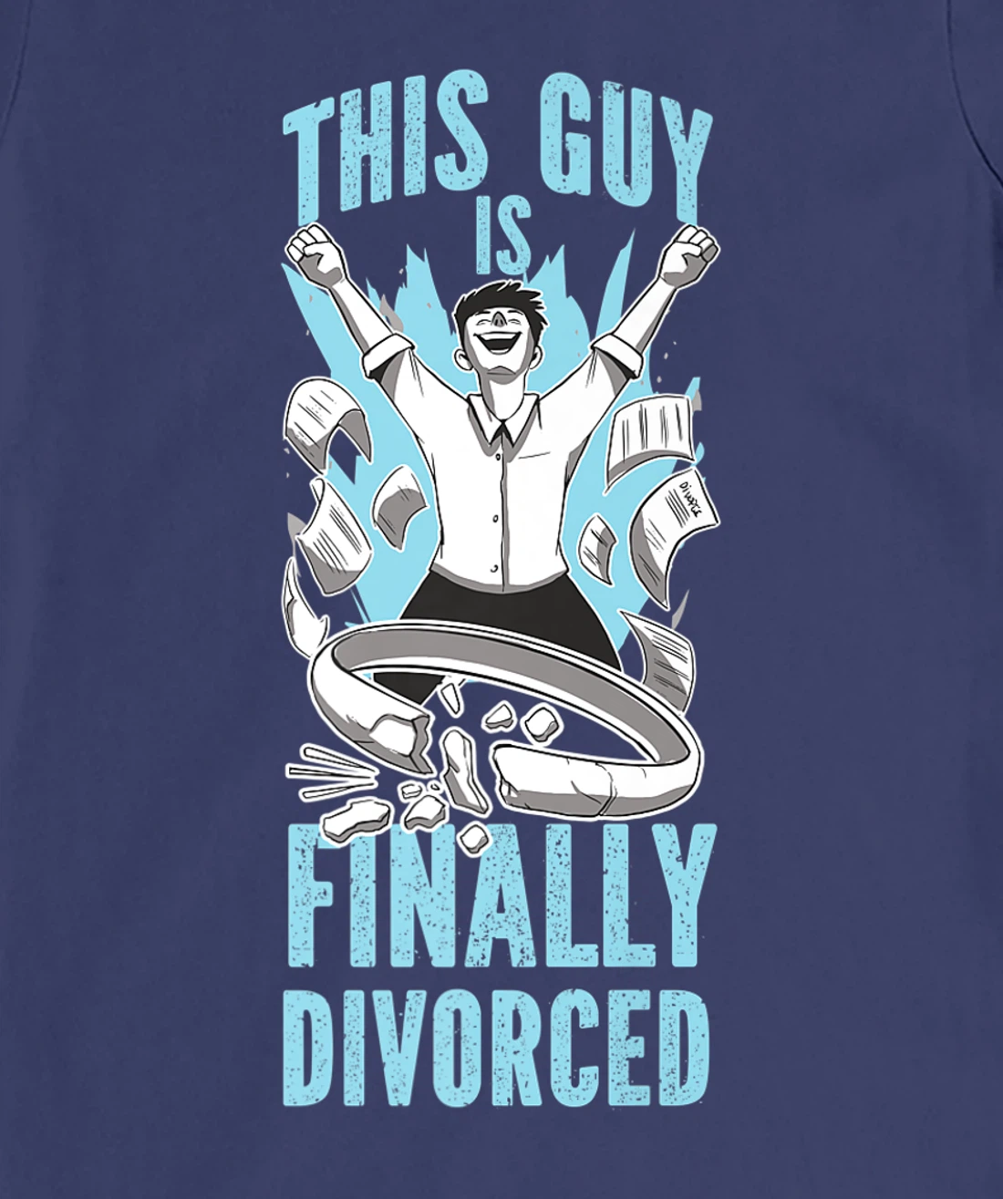 Happy Divorce Party This Guy Is Finally Divorced T-Shirt, Women T-Shirt
