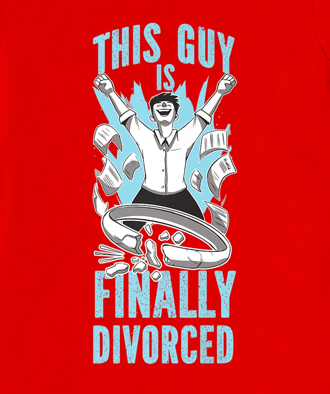 Happy Divorce Party This Guy Is Finally Divorced T-Shirt, Women T-Shirt